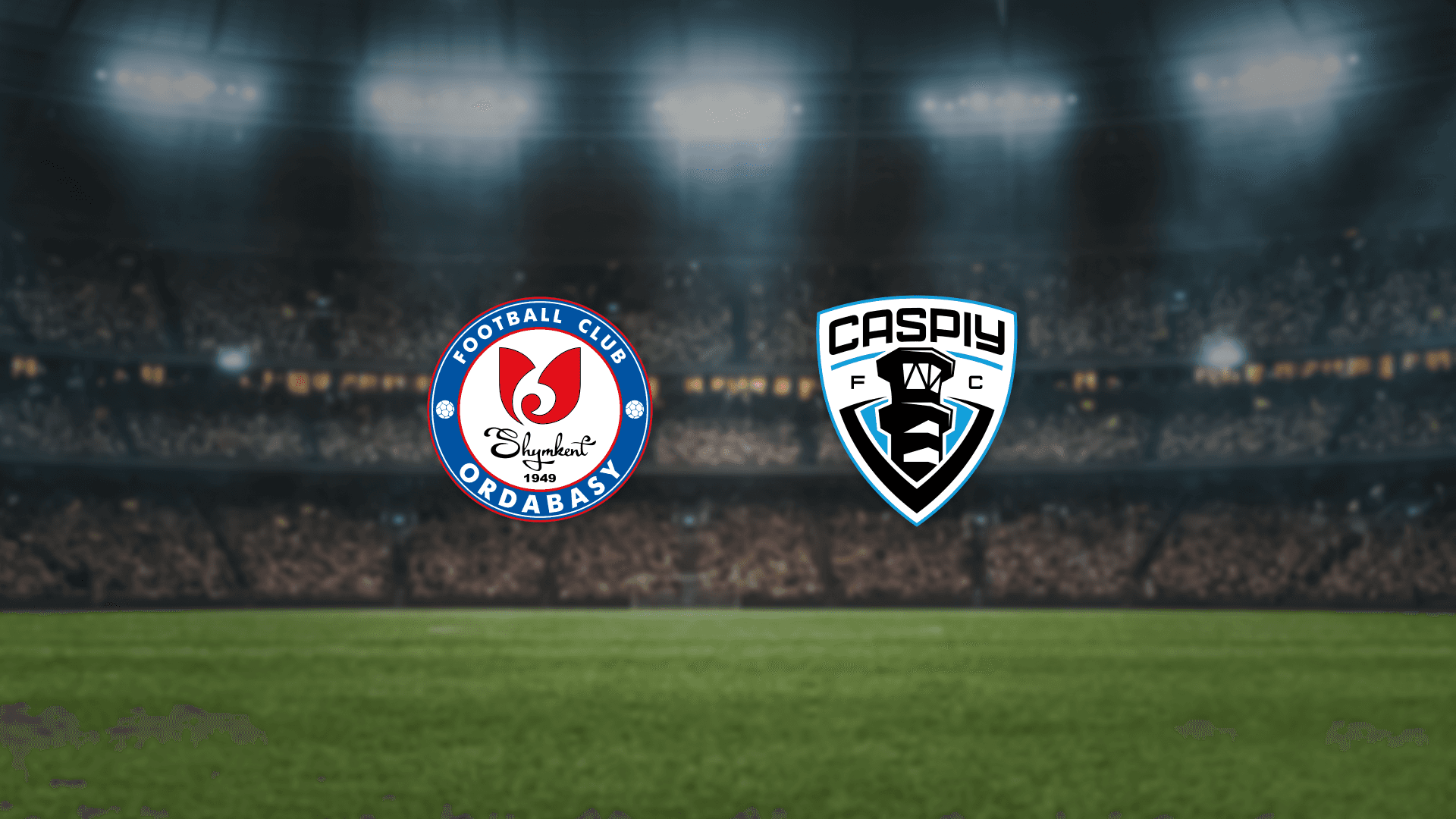 Ордабасы — Каспий (Центральный стадион им. Хаджимукана Мунайтпасова)